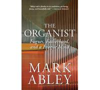 The Organist: Fugues, Fatherhood, and a Fragile Mind