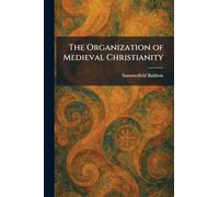 The Organization of Medieval Christianity
