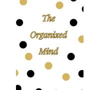 THE ORGANIZED MIND: Inspirational Notebook,Positive Affirmation and Motivational Quotes Journal to Write In,Squared Notebook