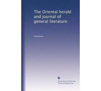 The Oriental herald and journal of general literature