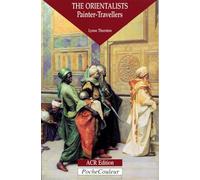 The Orientalists: Painter-Travellers: 1