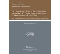The Orientalizing cultures in the Mediterranean, 8th-6th BC Origins, cultural contacts and local developments: the case of Italy.. Proceedings of the international conference (Rome 19th-21th Janu...
