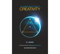 The Origin and Future of Creativity: E = (GRIM)^T - The Science Behind Challenging the Status Quo