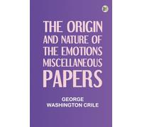The Origin and Nature of the Emotions Miscellaneous Papers