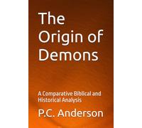 The Origin of Demons: A Comparative Biblical and Historical Analysis