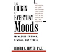 Thayer – The Origin of Everyday Moods: Managing Energy, Tension, and Stress – Tascabile