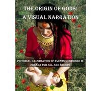 The origin of Gods - A Visual Narration: Pictorial illustration of Events mentioned in Purana for all age groups