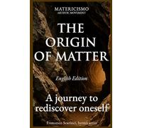 THE ORIGIN OF MATTER: A journey to rediscover oneself: 2