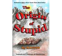 The Origin of Stupid