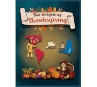 THE ORIGIN OF THANKSGIVING: A Children's Tale of Gratitude and Friendship.