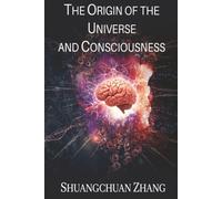 The Origin of the Universe and Consciousness