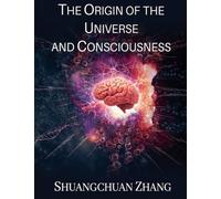 The Origin of the Universe and Consciousness