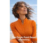 The Origin Point Reset: Overthinking