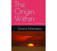 The Origin Within: Six Memoirs on Matter and Meaning