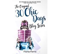 The Original 30 Chic Days Blog Series: Be inspired by the online series that started it all