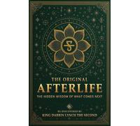The Original Afterlife: The Hidden Wisdom of What Comes Next