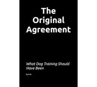The Original Agreement: What Dog Training Should Have Been