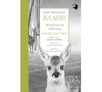 THE ORIGINAL BAMBI. STORIA DI UNA VITA NELLA FORESTA - SALTEN FELIX, ZIPES J.