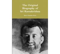The Original Biography of Sri Ramakrishna - Datta Ram Chandra