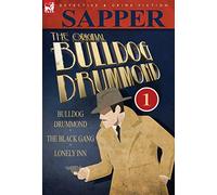 The Original Bulldog Drummond: 1-Bulldog Drummond, the Black Gang & Lonely Inn