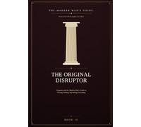 The Original Disruptor: Diogenes and the Modern Man's Guide to Owning Nothing and Ruling Everything: 10