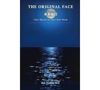 The Original Face: Chan Masters in Their Own Words