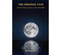 The Original Face: The First Masters of Zen, in Their Own Words