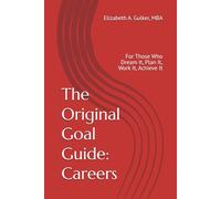 The Original Goal Guide: Careers: For Those Who Dream It, Plan It, Work It, Achieve It