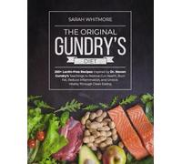 The Original Gundry’s Diet: 250+ Lectin-Free Recipes Inspired by Dr. Steven Gundry’s Teachings to Restore Gut Health, Burn Fat, Reduce Inflammation, and Unlock Vitality Through Clean Eating