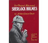 The Original Illustrated Sherlock Holmes: 37 Short Stories Plus a Complete Novel Comprising the Adventures of Sherlock Holmes, the Memoirs of Sherlock Holmes, the Return of Sherlock Holmes and