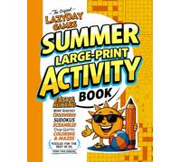The Original LazyDay Games Summer Large-Print Activity Book: Easy and Relaxing Word Searches, Crosswords, Sudokus, Scrambles, Drop Quotes, Coloring, ... Puzzles for the Rest of Us; Teens to Seniors.