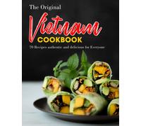 The Original Vietnam Cookbook: 70 Recipes authentic and delicious for Everyone