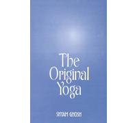 The Original Yoga: As Expounded In Sivasamhita, Gherandasamhita, And Patanjala Yogasutra (Hb)