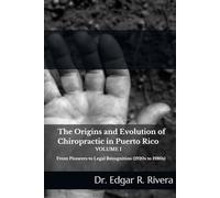 The Origins and Evolution of Chiropractic in Puerto Rico: From Pioneers to Legal Recognition (1920s-1980s)