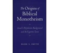 Mark S. Smith The Origins of Biblical Monotheism (Tascabile)