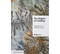 The origins of cooking. Paleolithic and Neolithic cooking - Ferran Adrià - 2021