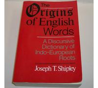 The Origins of English Words: A Discursive Dictionary of Indo-European Roots