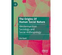 The Origins Of Human Social Nature: Westermarckian Sociology and Social Anthropology