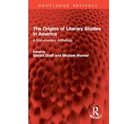 The Origins of Literary Studies in America: A Documentary Anthology