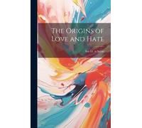 The Origins of Love and Hate (Copertina rigida)