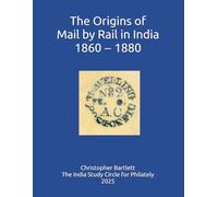 The Origins of Mail by Rail in India 1860 - 1880