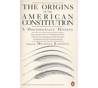 The Origins of the American Constitution: A Documentary History