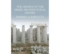 The Origins of the Greek Architectural Orders