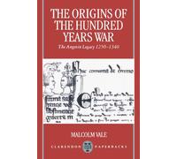 The Origins Of The Hundred Years War: The Angevin Legacy 1250-1340
