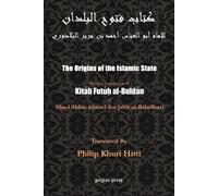 The Origins of the Islamic State Kitab Futuh Al-buldan: Being a Translatio...