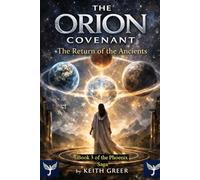 THE ORION COVENANT: The Return of the Ancients