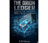 THE ORION LEDGER: THE ORION CONTRACT (BOOK ONE)
