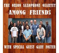 The Orion Saxophone Quartet Among Friends (CD) Album