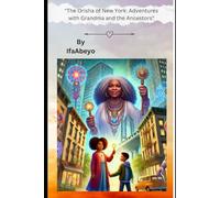 "The Orisha of New York: Adventures with Grandma and the Ancestors"