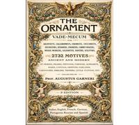 The Ornament: Vade-Mecum - Restored Large-Format Reference Book of Classical Decorative Design 170 Plates Featuring 2,732 Classical Ornamental Motifs - Multilingual Edition